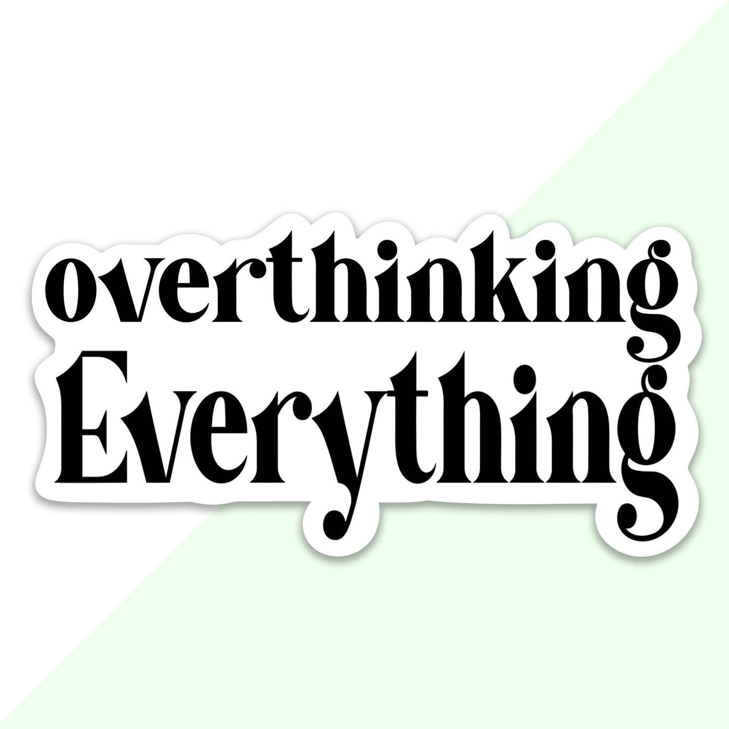 Overthinking Everything Sticker