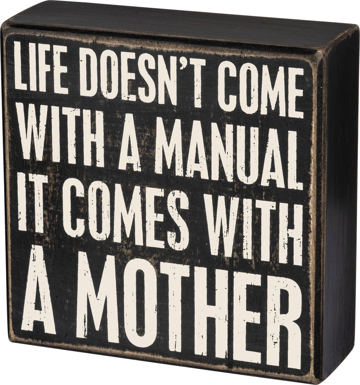 Life Comes With A Mother Box Sign