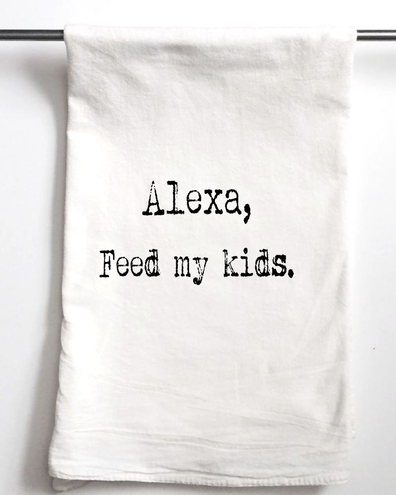 Alexa Feed My Kids -funny towel