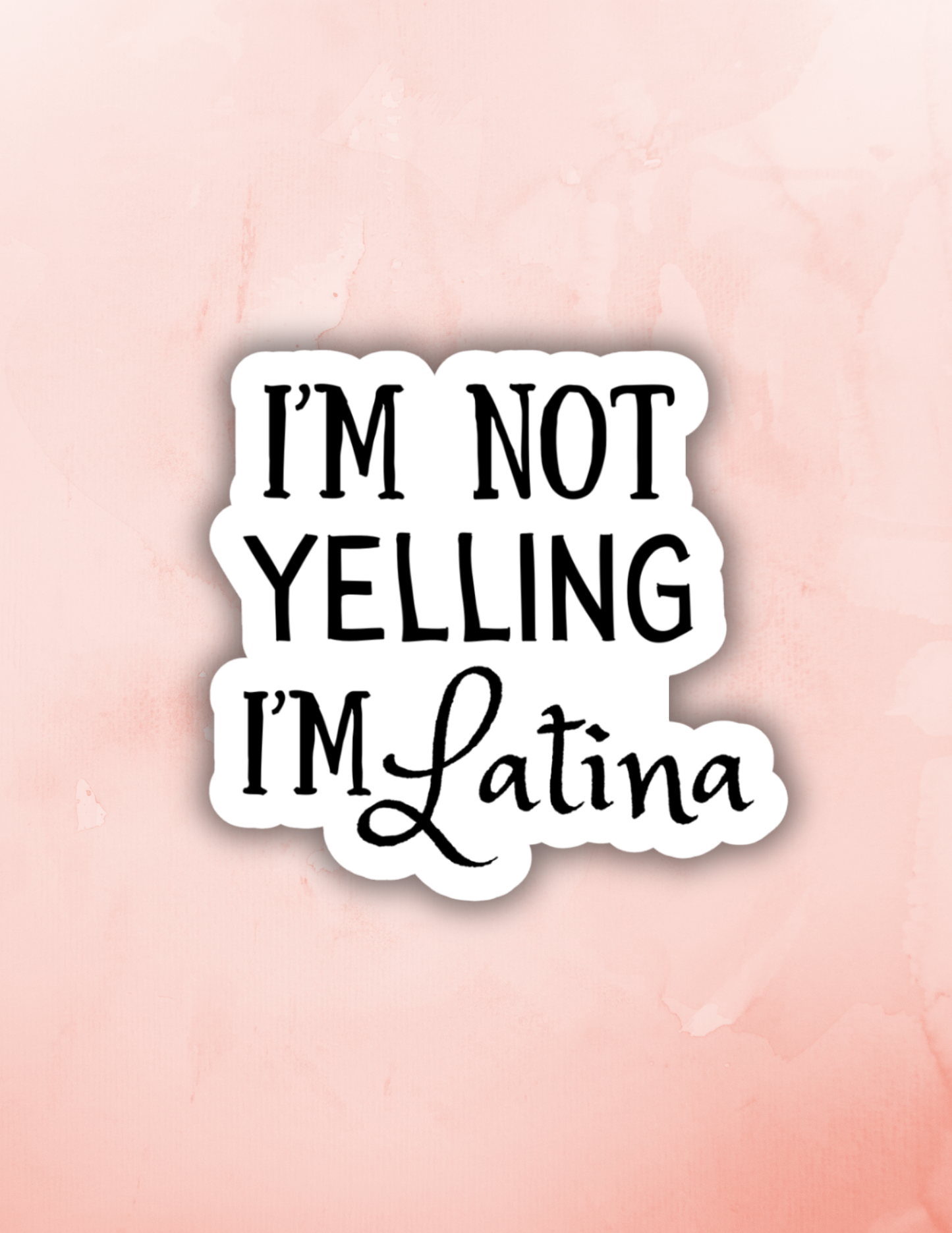I'm not yelling I'm latina funny sticker, spanish decal