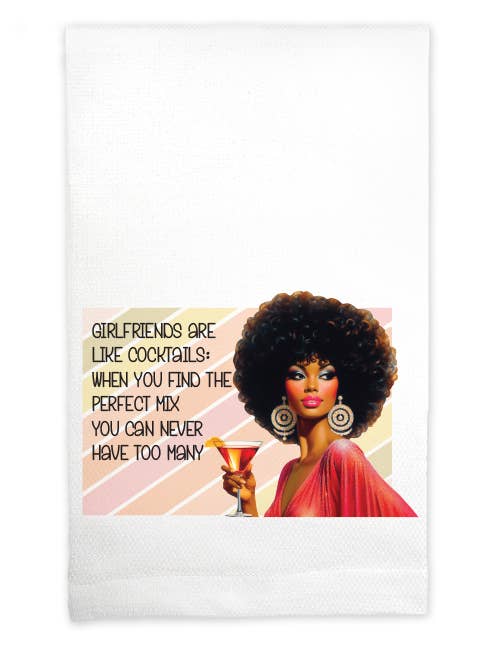 Huck Towel -Girlfriends are like cocktails