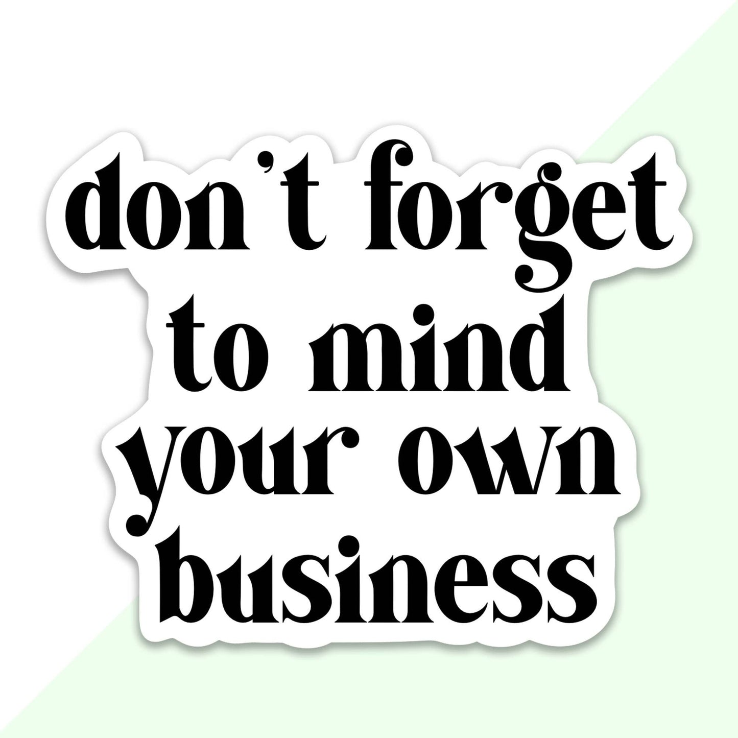Pegatina de "No te olvides de ocuparte de tus propios asuntos"