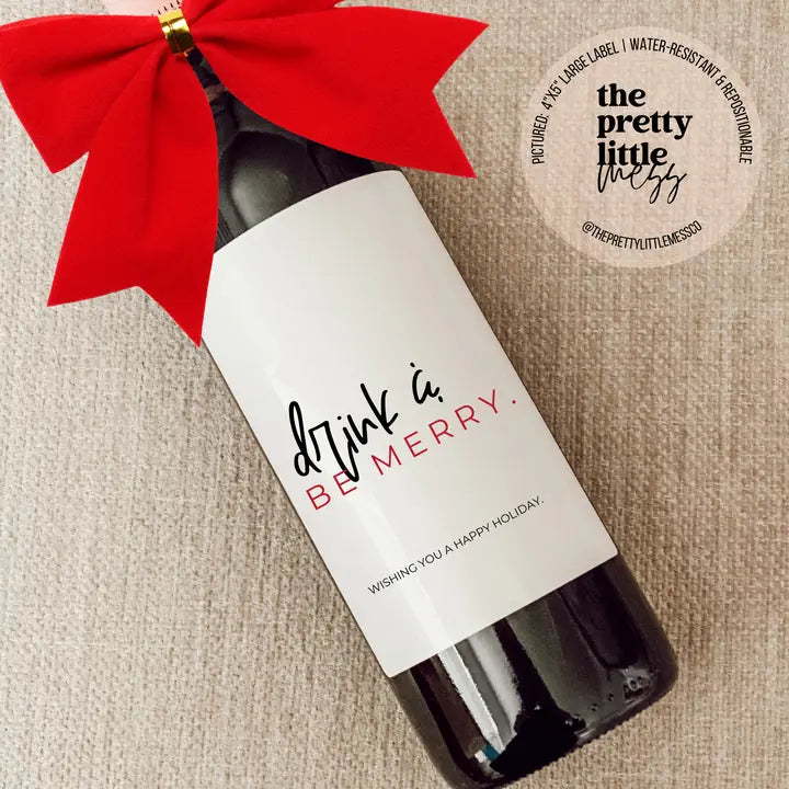 Holiday Wine Label, Christmas Gift, Drink and Be Merry