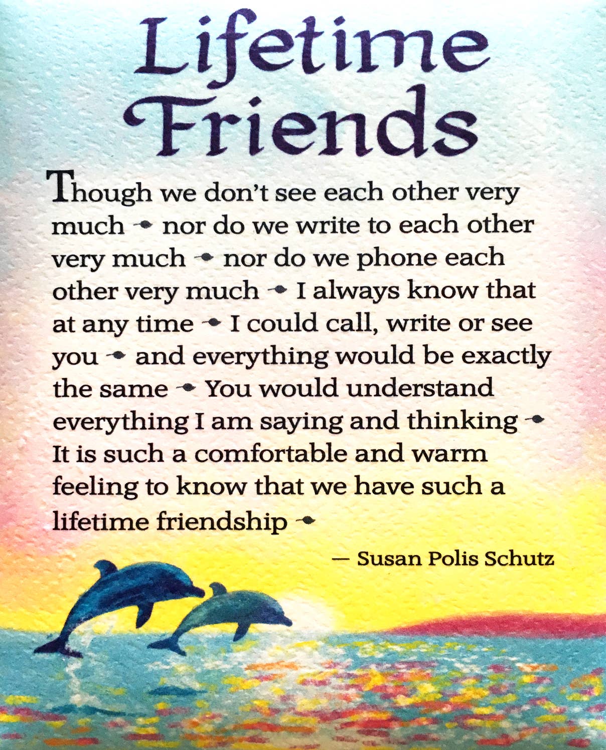 LIFETIME FRIENDS THOUGH WE DON'T