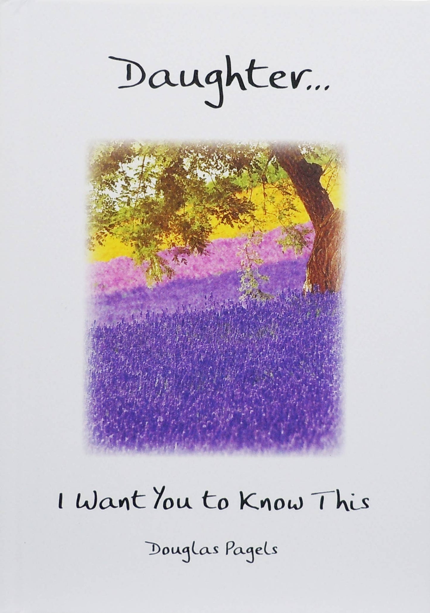 DAUGHTER I WANT YOU TO KNOW THIS