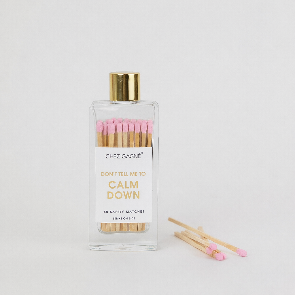 Chez Gagné - Don't Tell Me To Calm Down - Safety Matches - Light Pink