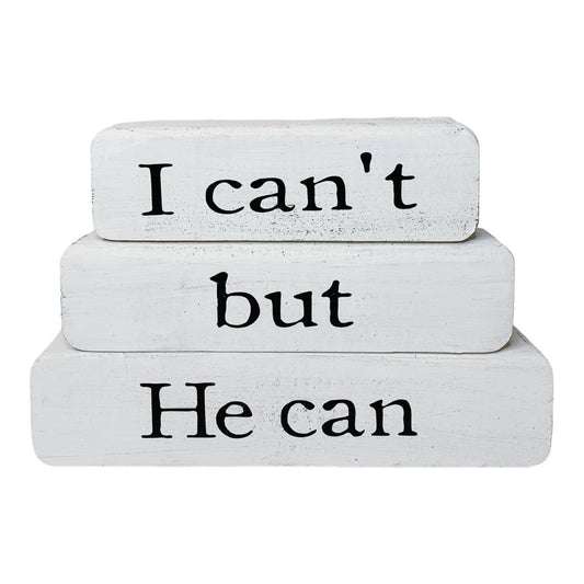 I Can’t But He Can –White Stacked Blocks