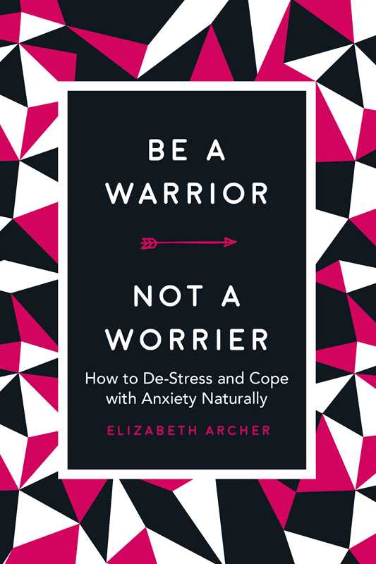 Be a Warrior, Not a Worrier by Elizabeth Archer