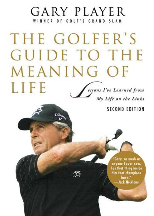 Golfer's Guide to the Meaning of Life by Gary Player