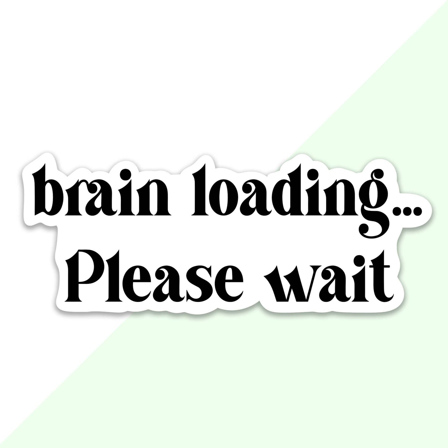 Brain Loading, Please Wait Sticker