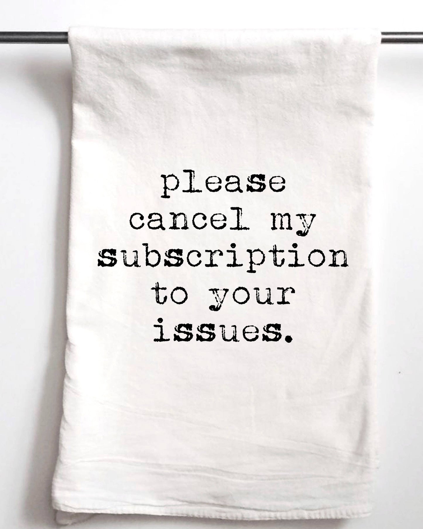 Funny gift towel,  Cancel My Subscription to your issues