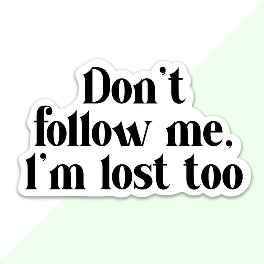 Pegatina de "No me sigas, yo también estoy perdido".