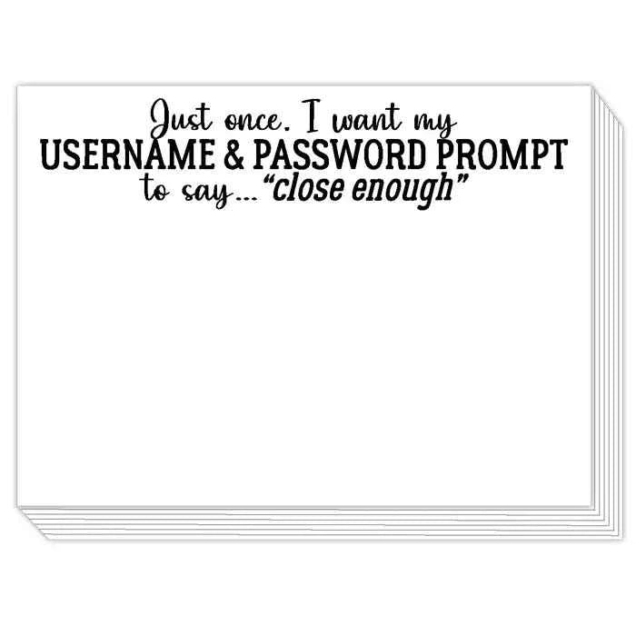 Just Once I Want My Username and Password Slab Pad