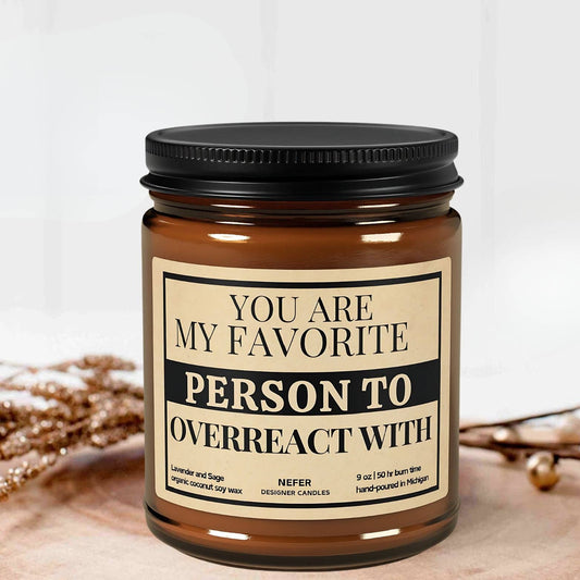 You are My Favorite Person to Overreact With | Laughing Light Candle Collection