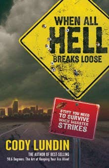 When All Hell Breaks Loose: Stuff You Need to Survive Disast