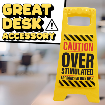 Overstimulated Caution Sign – Funny Desk Accessories