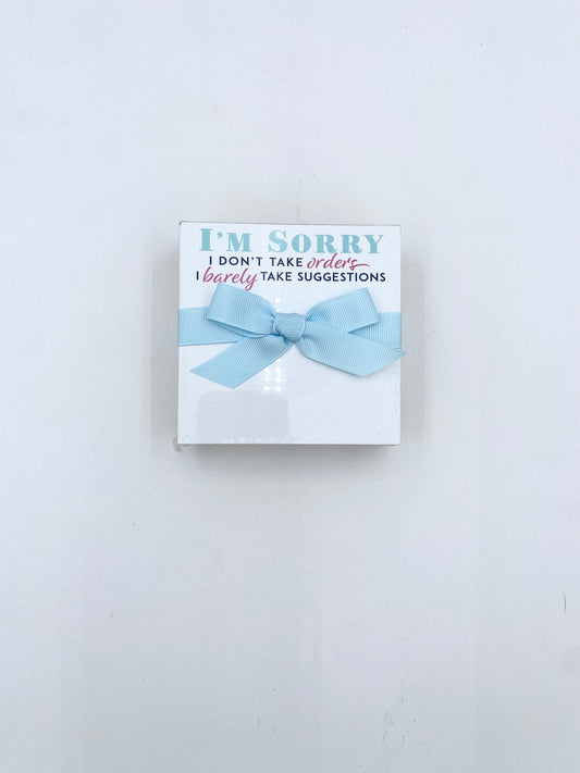 Mini Notepad- I'm Sorry I don't Take Orders