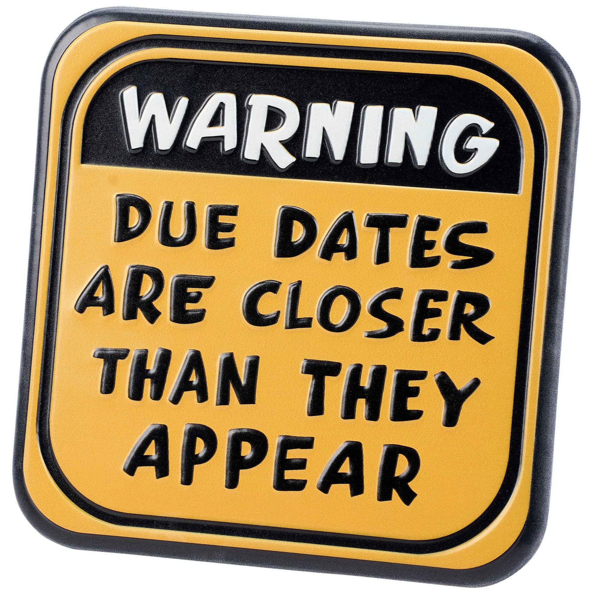 Due Dates Are Closer Metal Art Sitter