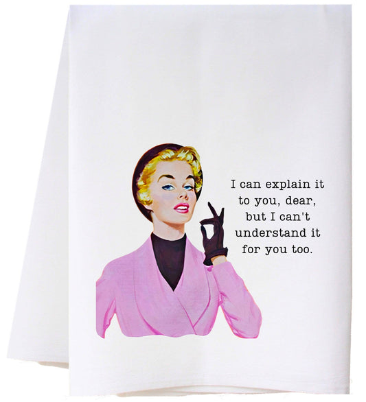 I CAN EXPLAIN IT FLOUR SACK TOWEL