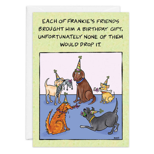 Dogs Won't Drop Gift Birthday Card - 9499