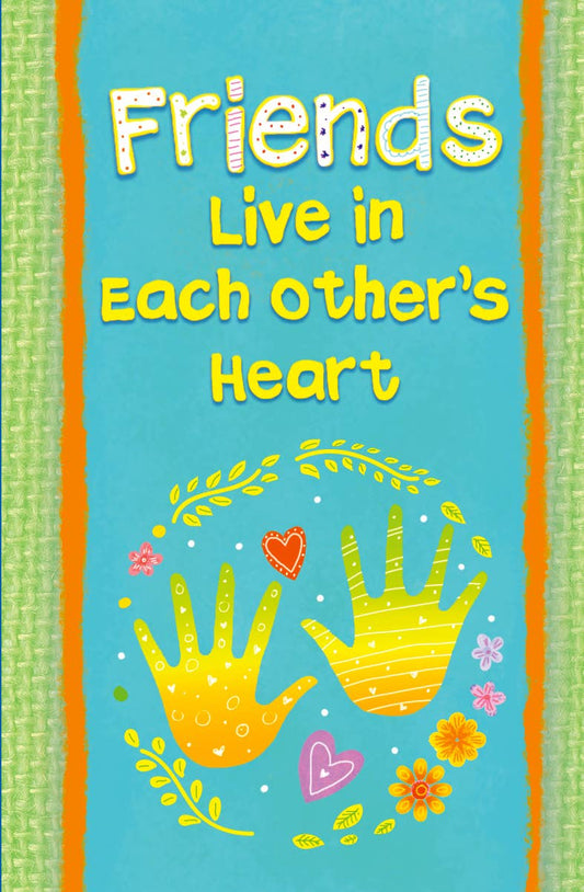 FRIENDS LIVE IN EACH OTHER'S HEART