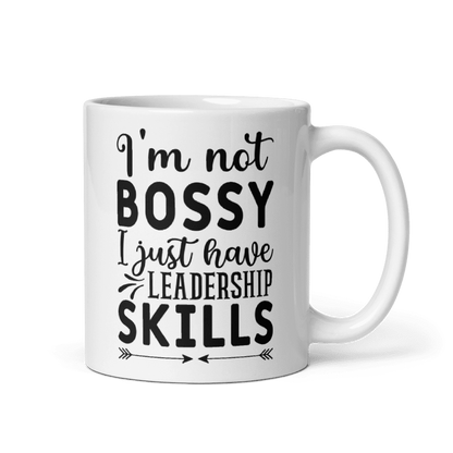 I'm Not Bossy, I Just Have Leadership Skills White Glossy Mug