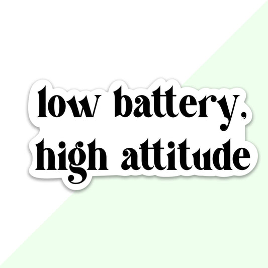 Low Battery, High Attitude Sticker