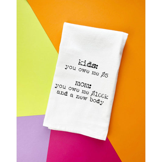 Funny gift towel Kids...you owe me new body