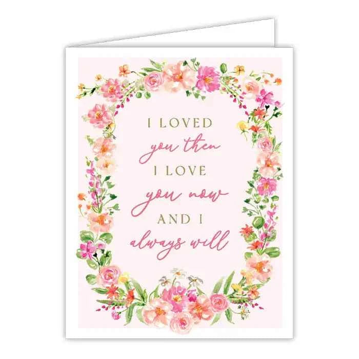 I Love You Now and I Always Will Greeting Card