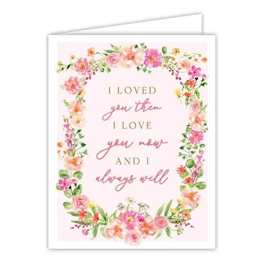 I Love You Now and I Always Will Greeting Card
