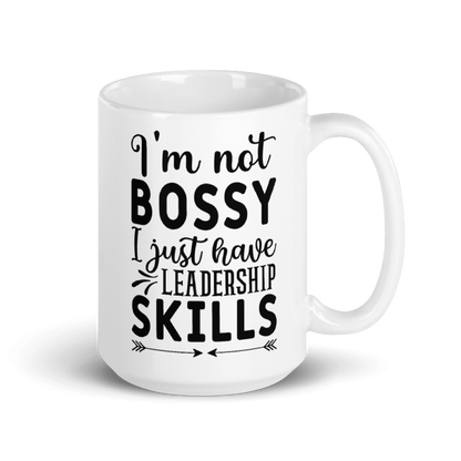 I'm Not Bossy, I Just Have Leadership Skills White Glossy Mug