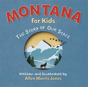 Montana for Kids: The Story of Our State