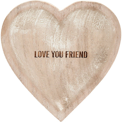 Pavilion - Love You Friend - 4" Wood Keepsake Dish