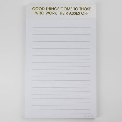 Chez Gagné - Good Things Come To Those Who Work Their Asses Off - Lined Notepad - Hystar White - 65 perforated pages - 5x8
