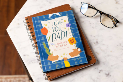 I Love You, Dad! A Book Made Just for You