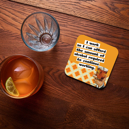 I Work So I Can Afford Coaster