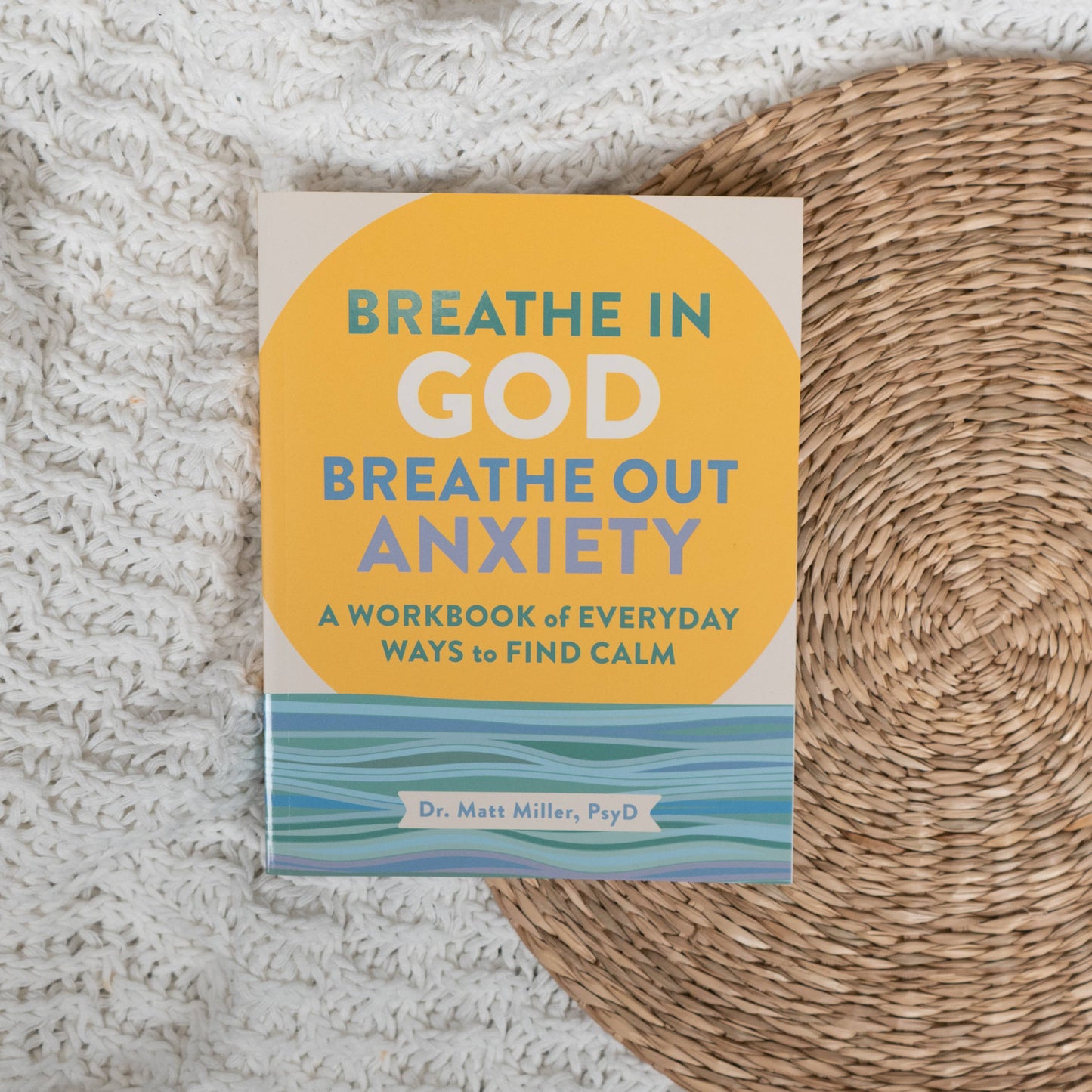 Breathe in God, Breathe Out Anxiety by Matt  Miller