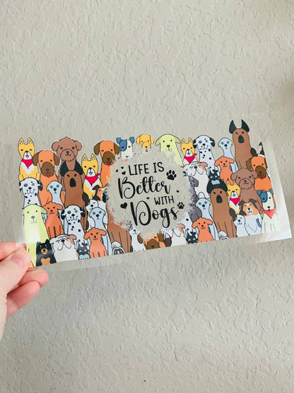 Oily Graphic Creations - Better with Dogs 2-16oz UV DTF Wrap