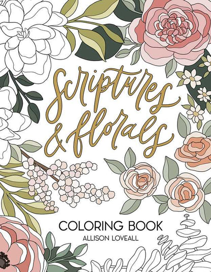 Scriptures and Florals Coloring Book by Allison  Loveall