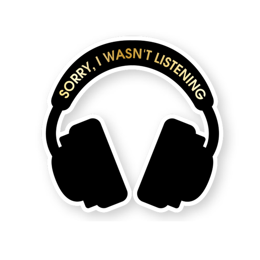 Chez Gagné - Sorry, I Wasn't Listening - Headphones - Funny Vinyl Sticker