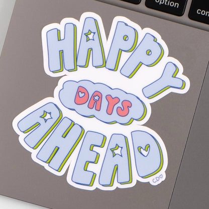 Happy Days Ahead Decal Sticker