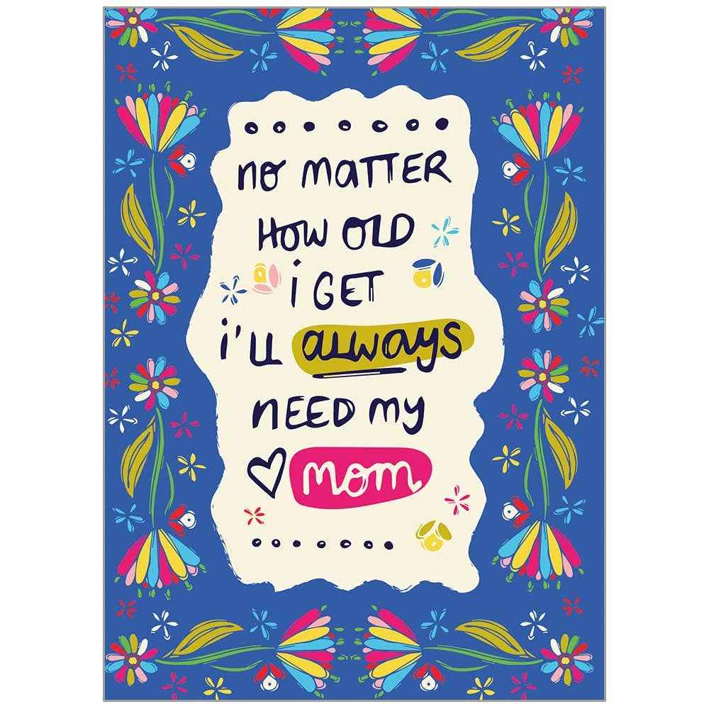 Legacy - Always Need Mom - Mother's Day Card