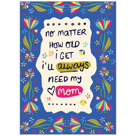 Legacy - Always Need Mom - Mother's Day Card