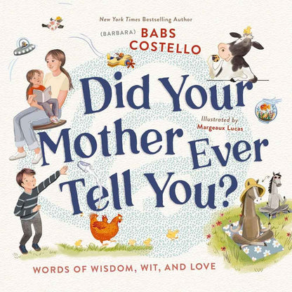 Did Your Mother Ever Tell You? by Barbara " Babs " Costello
