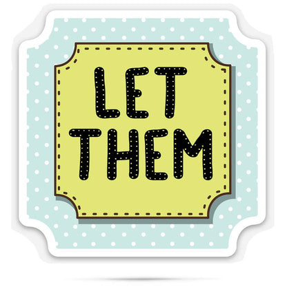 Let them | 3" vinyl stickers