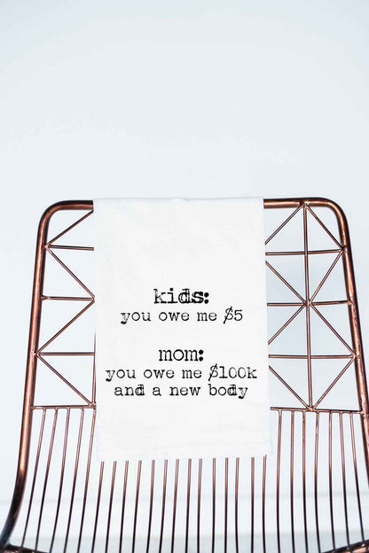 Aspen Lane - Funny gift towel Kids...you owe new body flour sack towel