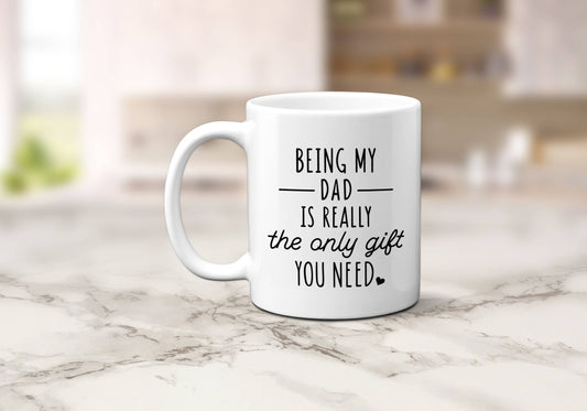 Being My Dad Mug, Coffee Cup: 11 oz