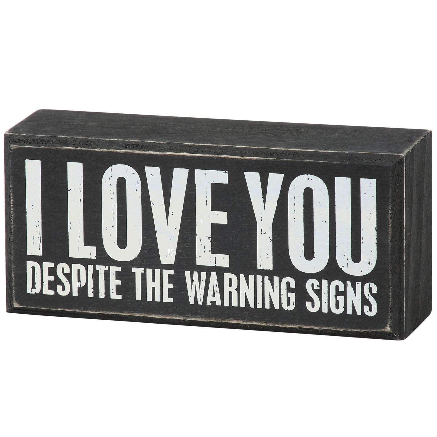 Despite The Warning Signs Box Sign