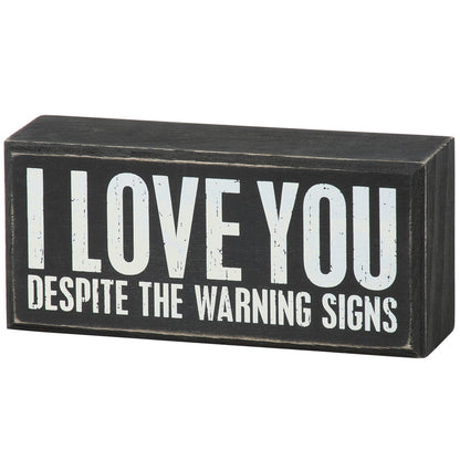 Despite The Warning Signs Box Sign