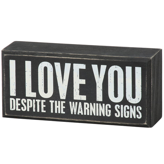 Despite The Warning Signs Box Sign